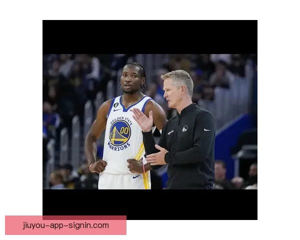 战旧主爆发独造六球库明加坦言仍与勇士众将保持联系并称与科尔私交深厚